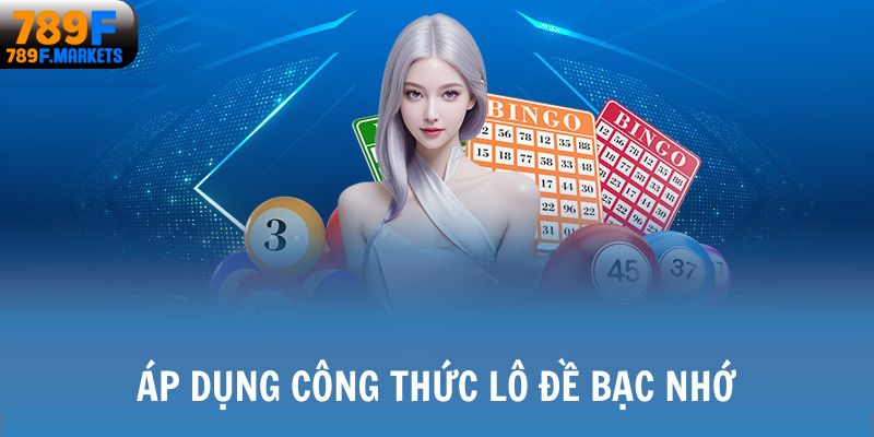 Áp dụng công thức đánh lô bạc nhớ
