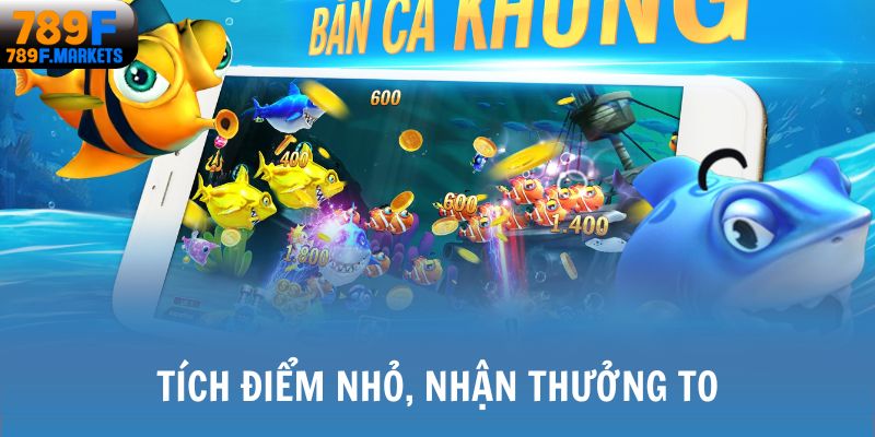 Tích điểm nhỏ, nhận thưởng to