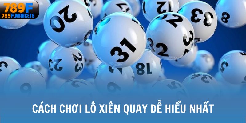 Cách chơi lô xiên quay dễ hiểu nhất