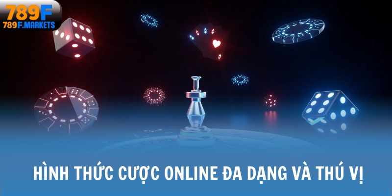 Những hình thức cược online đa dạng và thú vị