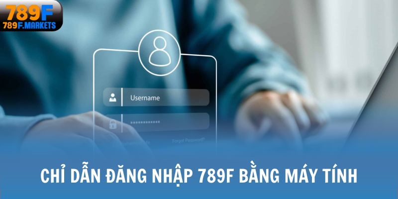 Chỉ dẫn đăng nhập 789F bằng máy tính