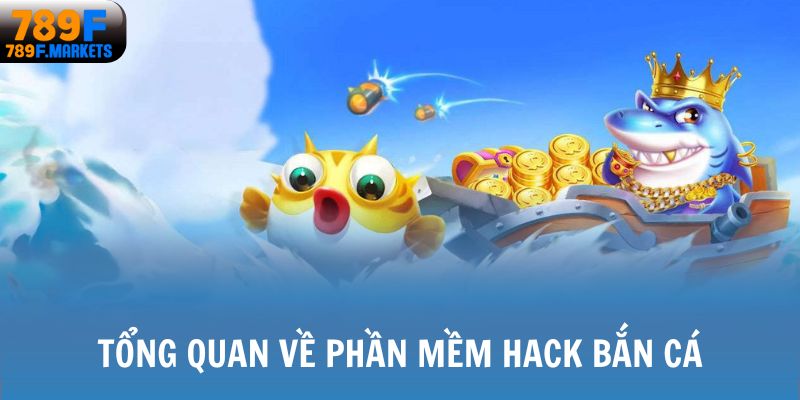 Tổng quan về phần mềm hack bắn cá