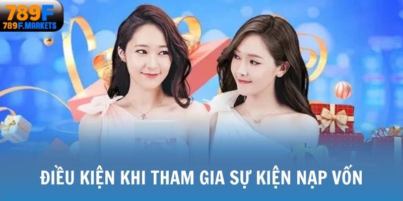 Điều kiện khi tham gia sự kiện nạp vốn