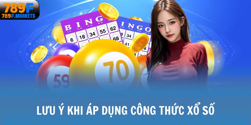 Lưu ý khi áp dụng công thức xổ số