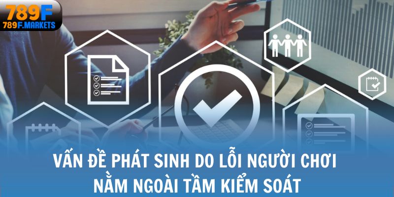 Vấn đề phát sinh do lỗi người chơi nằm ngoài tầm kiểm soát