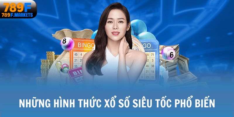 Những hình thức xổ số siêu tốc phổ biến
