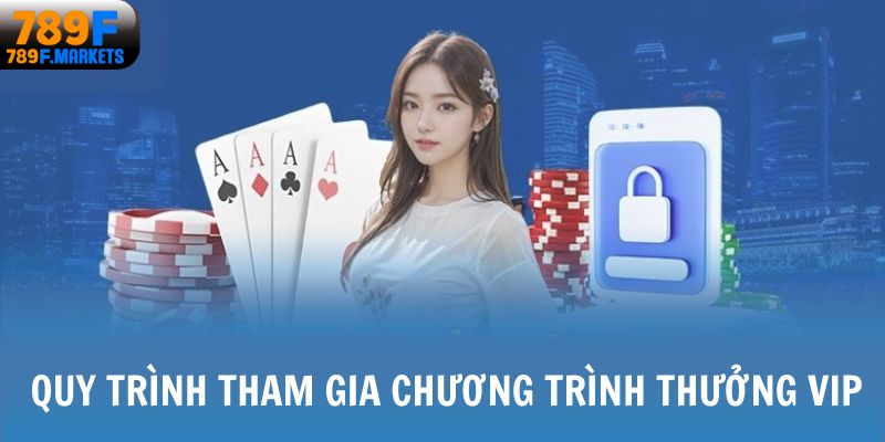 Quy trình tham gia chương trình chi tiết nhất