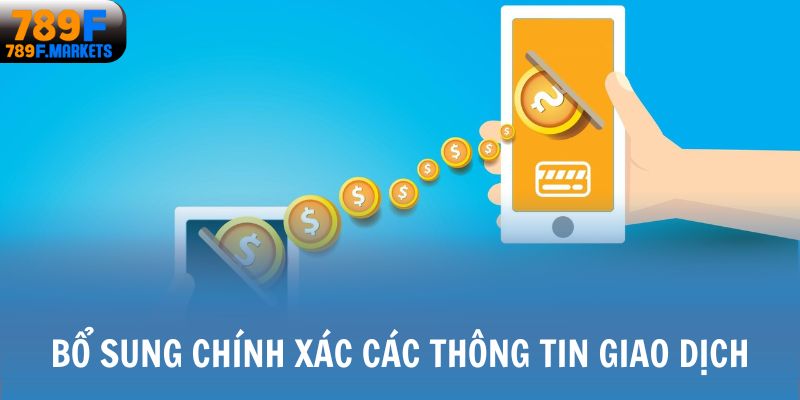 Bổ sung chính xác các thông tin giao dịch