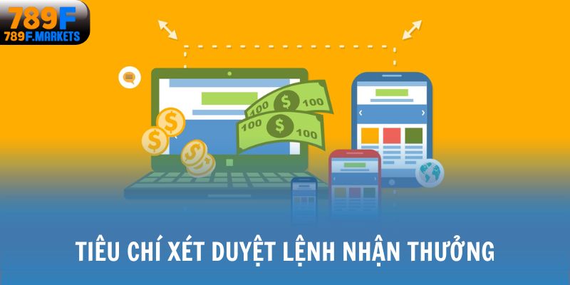 Tiêu chí xét duyệt lệnh lĩnh thưởng