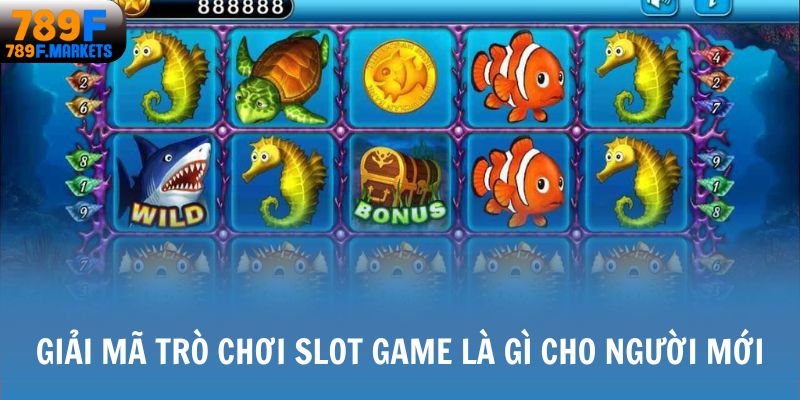 Giải mã trò chơi Slot game là gì cho người mới