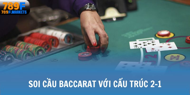 Soi cầu Baccarat với cấu trúc 2-1