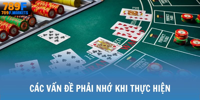 Các vấn đề phải nhớ khi thực hiện