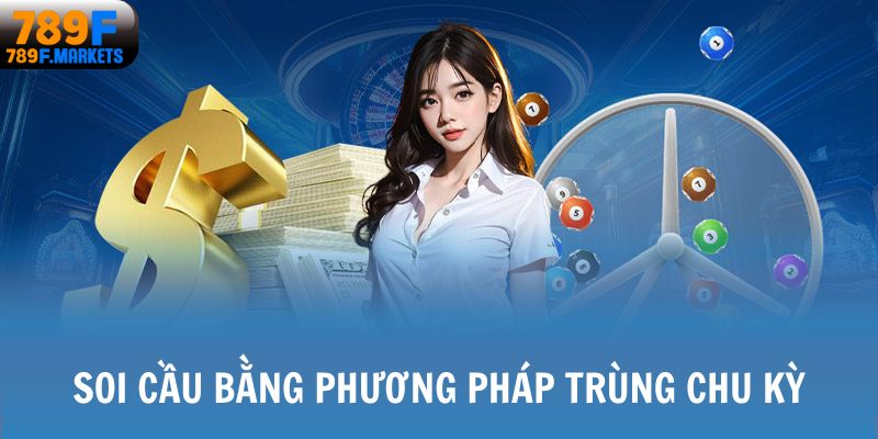 Soi cầu bằng phương pháp trùng chu kỳ