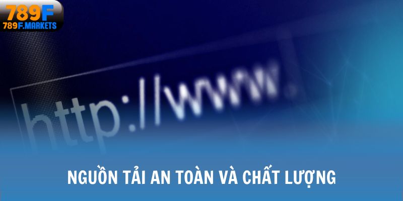 Nguồn tải an toàn và chất lượng