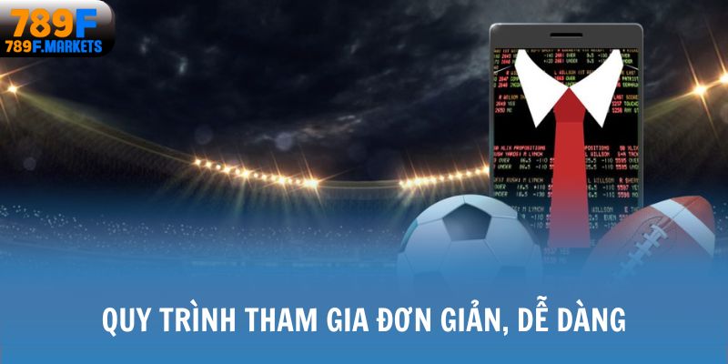 Quy trình tham gia cược thể thao đơn giản, dễ dàng