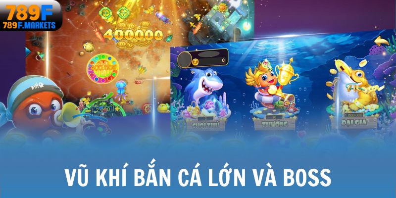 Vũ khí bắn cá lớn và boss