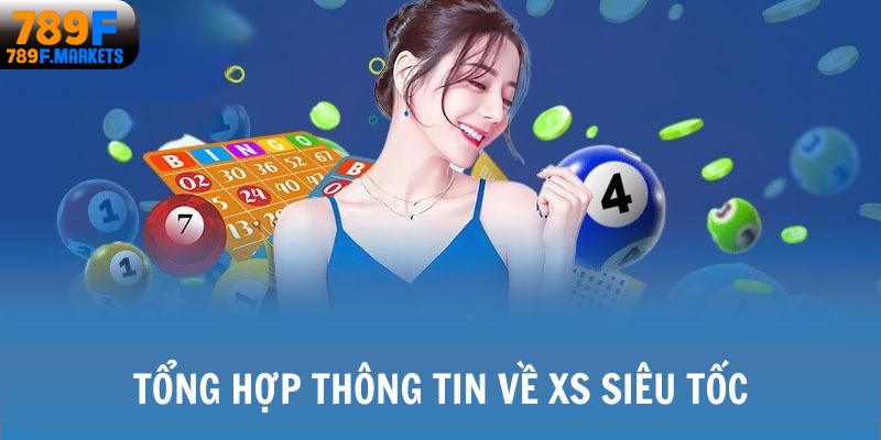 Tổng hợp thông tin về XS siêu tốc