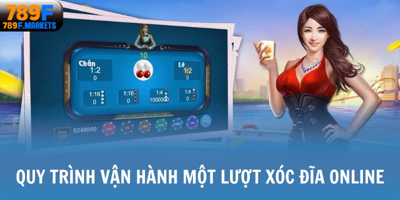 Quy trình vận hành một lượt xóc đĩa online