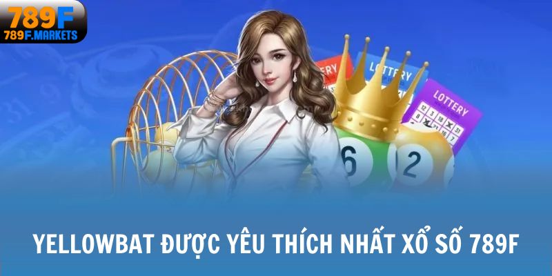 YellowBat được yêu thích nhất xổ số 789F